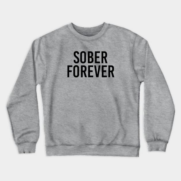 Sobriety Gift Sober Forever Crewneck Sweatshirt by kmcollectible